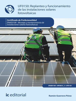 cover image of Replanteo y funcionamiento de las instalaciones solares fotovoltaicas. ENAE0108
